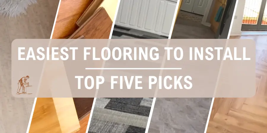 Easiest Flooring to Install: Our Top 5 Picks